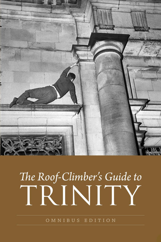 The Roof-Climber's Guide to Trinity: Omnibus Edition